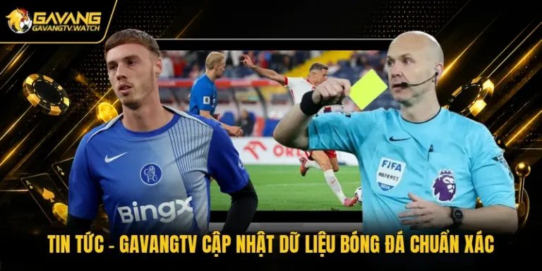 Tin Tức - GavangTV Cập Nhật Dữ Liệu Bóng Đá Chuẩn Xác