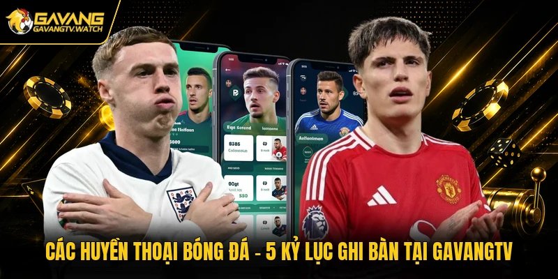 Các Huyền Thoại Bóng Đá – 5 Kỷ Lục Ghi Bàn Tại Gavangtv