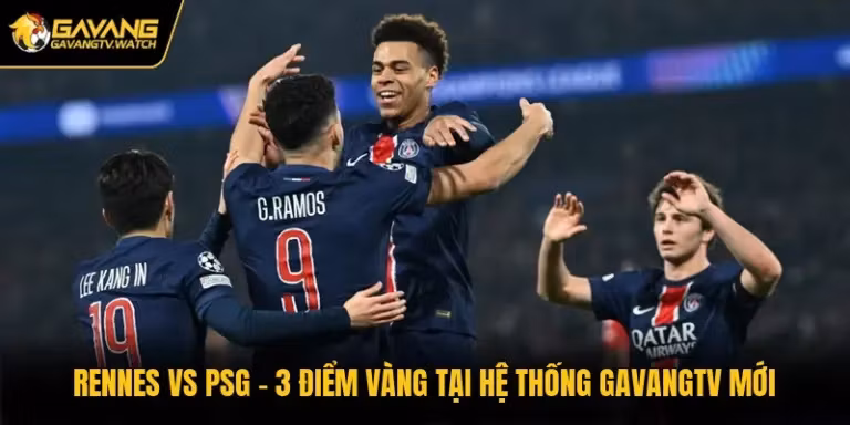 Rennes Vs PSG - 3 Điểm Vàng Tại Hệ Thống Gavangtv Mới