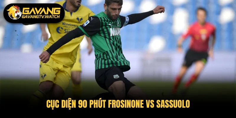 Cục diện 90 phút Frosinone vs Sassuolo