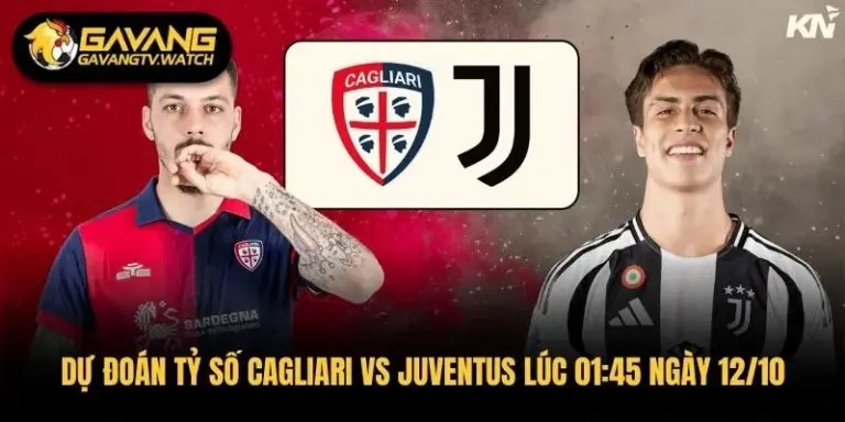 Dự Đoán Tỷ Số Cagliari Vs Juventus Lúc 01:45 Ngày 12/10