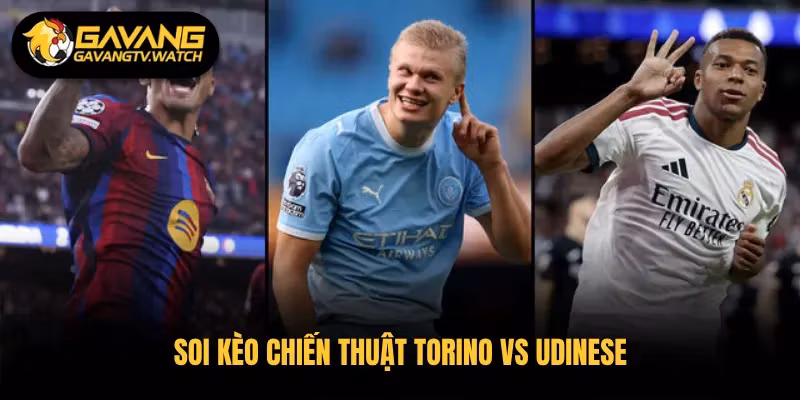 Soi kèo chiến thuật Torino vs Udinese 